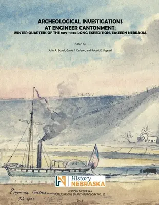 Recherches archéologiques au cantonnement du génie : Quartiers d'hiver de la longue expédition de 1819-1820, Nebraska oriental - Archeological Investigations at Engineer Cantonment: Winter Quarters of the 1819-1820 Long Expedition, Eastern Nebraska