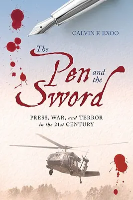 La plume et l'épée : la presse, la guerre et la terreur au XXIe siècle - The Pen and the Sword: Press, War, and Terror in the 21st Century