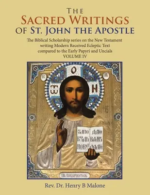 Les écrits sacrés de saint Jean l'Apôtre : The Biblical Scholarship Series on the New Testament Writing Modern Received Ecleptic Text Compared to th - The Sacred Writings of St. John the Apostle: The Biblical Scholarship Series on the New Testament Writing Modern Received Ecleptic Text Compared to th
