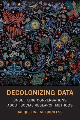 Décoloniser les données : Conversations troublantes sur les méthodes de recherche sociale - Decolonizing Data: Unsettling Conversations about Social Research Methods