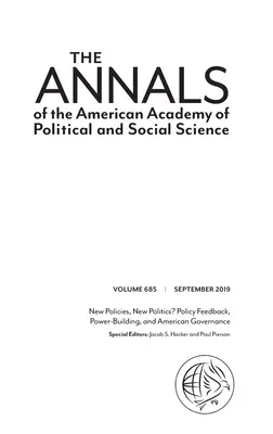 Les Annales de l'Académie américaine des sciences politiques et sociales : Nouvelles politiques, nouvelles politiques ? Policy Feedback, Power-Building, and American Governan - The Annals of the American Academy of Political and Social Science: New Policies, New Politics? Policy Feedback, Power-Building, and American Governan