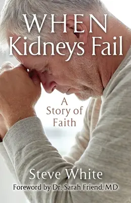 Quand les reins lâchent : Une histoire de foi - When Kidneys Fail: A Story of Faith