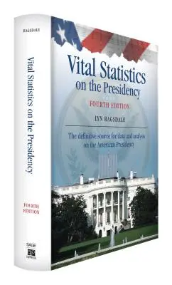 Statistiques vitales sur la présidence : La source définitive de données et d'analyses sur la présidence américaine - Vital Statistics on the Presidency: The Definitive Source for Data and Analysis on the American Presidency