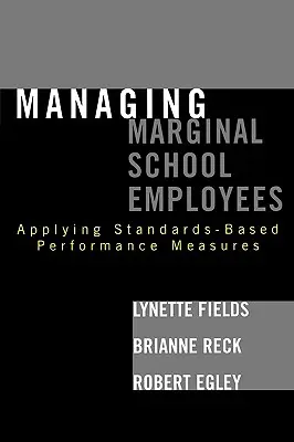 Gérer les employés marginaux des écoles : L'application de mesures de performance fondées sur des normes - Managing Marginal School Employees: Applying Standards-Based Performance Measures
