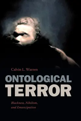 Terreur ontologique : Noirceur, nihilisme et émancipation - Ontological Terror: Blackness, Nihilism, and Emancipation