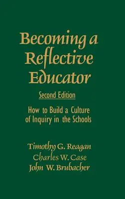 Devenir un éducateur réflexif : Comment construire une culture de la recherche dans les écoles - Becoming a Reflective Educator: How to Build a Culture of Inquiry in the Schools