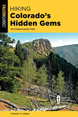 Randonnée dans les joyaux cachés du Colorado : 40 sentiers non découverts - Hiking Colorado's Hidden Gems: 40 Undiscovered Trails