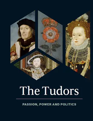 Les Tudors : Passion, pouvoir et politique - The Tudors: Passion, Power and Politics