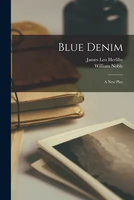 Blue Denim : a New Play - Blue Denim: a New Play