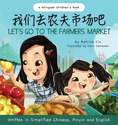 Let's Go to the Farmers' Market - Ecrit en chinois simplifié, pinyin et anglais - Let's Go to the Farmers' Market - Written in Simplified Chinese, Pinyin, and English