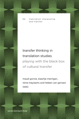 La pensée du transfert dans les études de traduction : Jouer avec la boîte noire du transfert culturel - Transfer Thinking in Translation Studies: Playing with the Black Box of Cultural Transfer