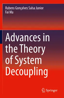 Progrès dans la théorie du découplage des systèmes - Advances in the Theory of System Decoupling