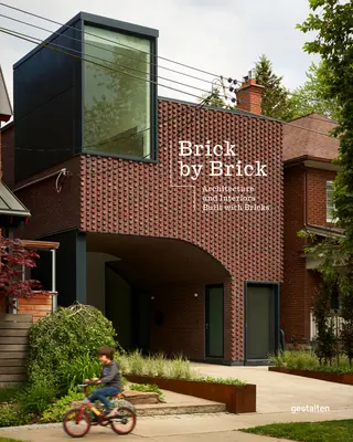 Brique par brique : Architecture et intérieurs construits en briques - Brick by Brick: Architecture and Interiors Built with Bricks