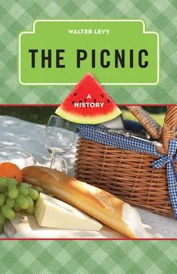 Le pique-nique : Une histoire - The Picnic: A History