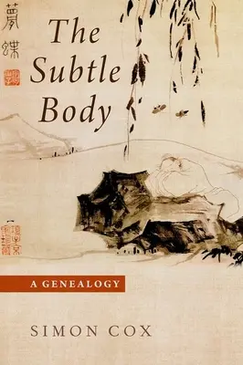 Le corps subtil : Une généalogie - The Subtle Body: A Genealogy