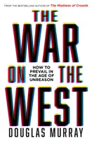 La guerre contre l'Occident - Comment vaincre à l'âge de la déraison - War on the West - How to Prevail in the Age of Unreason