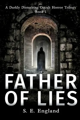 Le père des mensonges : Un roman d'horreur surnaturel - Father of Lies: A Supernatural Horror Novel