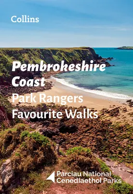 Pembrokeshire Coast Park Rangers Favourite Walks - 20 des meilleurs itinéraires choisis et écrits par les National Park Rangers - Pembrokeshire Coast Park Rangers Favourite Walks - 20 of the Best Routes Chosen and Written by National Park Rangers
