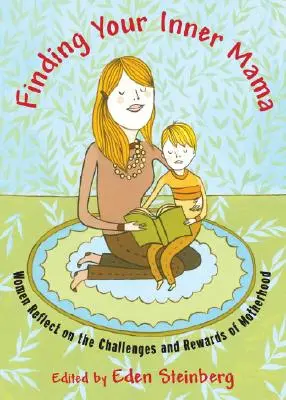 Trouver la maman qui sommeille en vous : des femmes réfléchissent aux défis et aux récompenses de la maternité - Finding Your Inner Mama: Women Reflect on the Challenges and Rewards of Motherhood