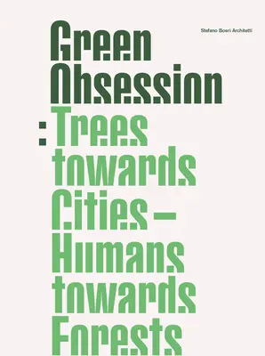Obsession verte : Les arbres vers les villes, les humains vers les forêts - Green Obsession: Trees Towards Cities, Humans Towards Forests