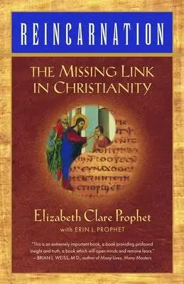 La réincarnation : Le chaînon manquant du christianisme - Reincarnation: The Missing Link In Christianity