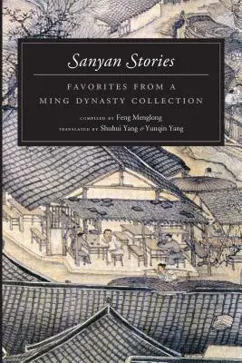 Histoires de Sanyan : Les favoris d'une collection de la dynastie Ming - Sanyan Stories: Favorites from a Ming Dynasty Collection