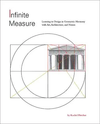 Mesure infinie : Apprendre à concevoir en harmonie géométrique avec l'art, l'architecture et la nature - Infinite Measure: Learning to Design in Geometric Harmony with Art, Architecture, and Nature