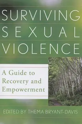 Survivre à la violence sexuelle : Un guide pour le rétablissement et l'autonomisation - Surviving Sexual Violence: A Guide to Recovery and Empowerment