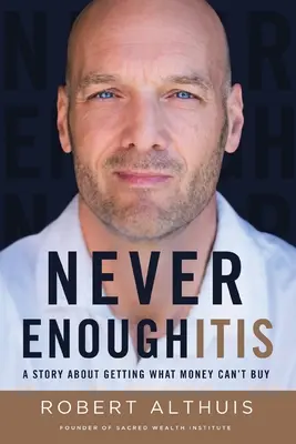 Never Enoughitis : Une histoire sur l'obtention de ce que l'argent ne peut pas acheter - Never Enoughitis: A Story About Getting What Money Can't Buy