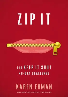 Zip It : Le défi des 40 jours de la fermeture - Zip It: The Keep It Shut 40-Day Challenge