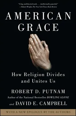 American Grace : Comment la religion nous divise et nous unit - American Grace: How Religion Divides and Unites Us