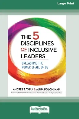 Les 5 disciplines des leaders inclusifs : Libérer le pouvoir de chacun d'entre nous [Édition standard à gros caractères en 16 parties]. - The 5 Disciplines of Inclusive Leaders: Unleashing the Power of All of Us [Standard Large Print 16 Pt Edition]