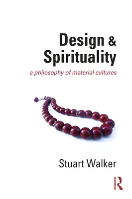 Design et spiritualité : Une philosophie des cultures matérielles - Design and Spirituality: A Philosophy of Material Cultures