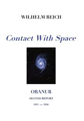 Contact avec l'espace : Oranur ; deuxième rapport 1951 - 1956 - Contact With Space: Oranur; Second Report 1951 - 1956