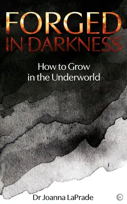 Forgé dans l'obscurité : Les nombreux chemins de la transformation personnelle - Forged in Darkness: The Many Paths of Personal Transformation