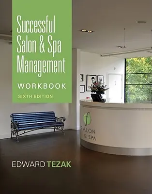 Workbook for Successful Salon and Spa Management (Manuel pour une gestion réussie d'un salon ou d'un spa) - Workbook for Successful Salon and Spa Management