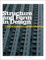 Structure et forme dans le design - Idées critiques pour la pratique créative - Structure and Form in Design - Critical Ideas for Creative Practice