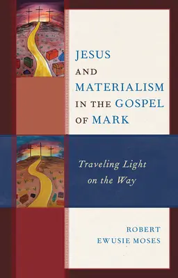 Jésus et le matérialisme dans l'Évangile de Marc : voyager léger sur le chemin - Jesus and Materialism in the Gospel of Mark: Traveling Light on the Way
