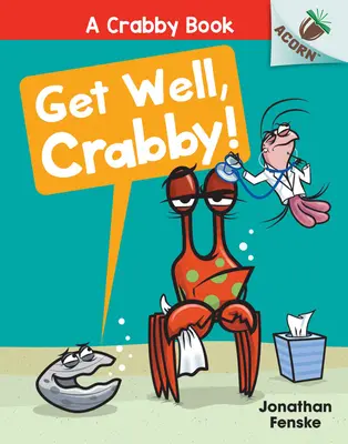 Bon rétablissement, Crabby ! Un livre à glands (un livre de Crabby #4) - Get Well, Crabby!: An Acorn Book (a Crabby Book #4)