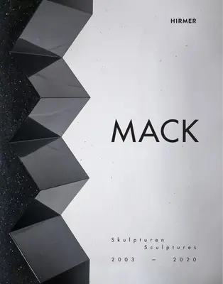 Mack : Sculptures 2003-2020 - Mack: Sculptures 2003-2020