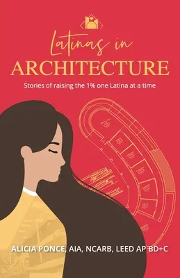 Les Latinas dans l'architecture : Histoires de l'élévation du 1%, une Latina à la fois - Latinas in Architecture: Stories of raising the 1% one Latina at a time