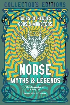 Mythes et légendes nordiques : Histoires de héros, de dieux et de monstres - Norse Myths & Legends: Tales of Heroes, Gods & Monsters