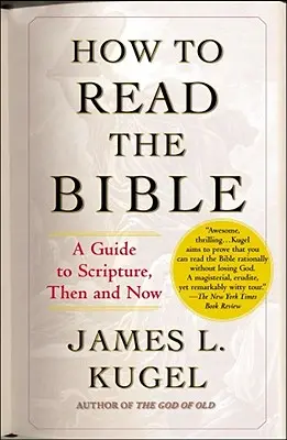 Comment lire la Bible : Un guide de l'Écriture, hier et aujourd'hui - How to Read the Bible: A Guide to Scripture, Then and Now