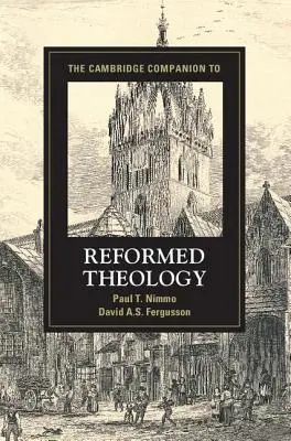 Le Cambridge Companion de la théologie réformée - The Cambridge Companion to Reformed Theology