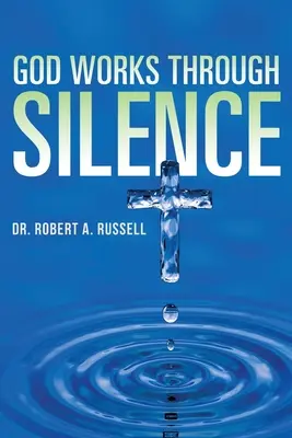 DIEU passe par le silence - GOD Works Through Silence