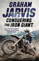 À la conquête du géant de fer - La vie et les moments extrêmes d'un motocycliste tout-terrain - Conquering the Iron Giant - The Life and Extreme Times of an Off-road Motorcyclist