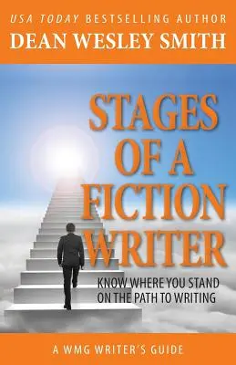 Les étapes d'un écrivain de fiction : Sachez où vous en êtes sur le chemin de l'écriture - Stages of a Fiction Writer: Know Where You Stand on the Path to Writing