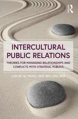 Relations publiques interculturelles - Théories pour la gestion des relations et des conflits avec des publics stratégiques - Intercultural Public Relations - Theories for Managing Relationships and Conflicts with Strategic Publics