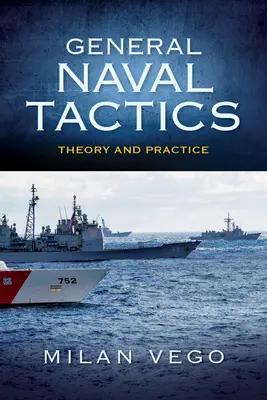 Tactique navale générale : Théorie et pratique - General Naval Tactics: Theory and Practice