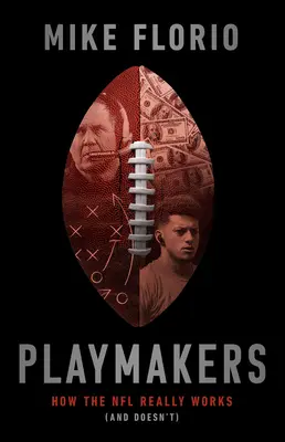 Les meneurs de jeu : Comment la NFL fonctionne vraiment (et ne fonctionne pas) - Playmakers: How the NFL Really Works (and Doesn't)